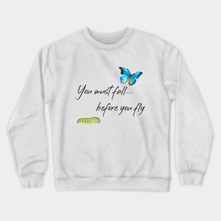 You must fall before you fly Crewneck Sweatshirt